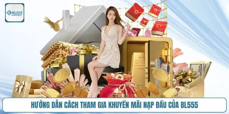 cach-tham-gia-khuyen-mai-nap-dau-cua-bl555