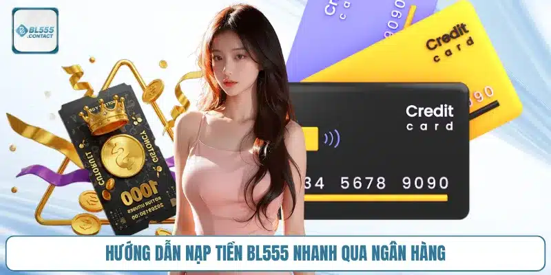 huong-dan-nap-tien-bl555-nhanh-qua-ngan-hang