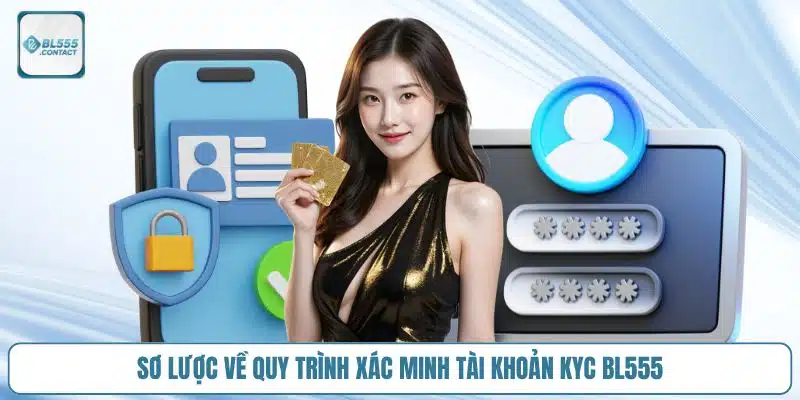 quy-trinh-xac-minh-tai-khoan-kyc-bl555