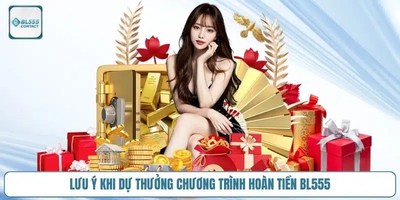 luu-y-khi-tham-gia-su-kien-hoan-tra-cua-nha-cai-bl555 