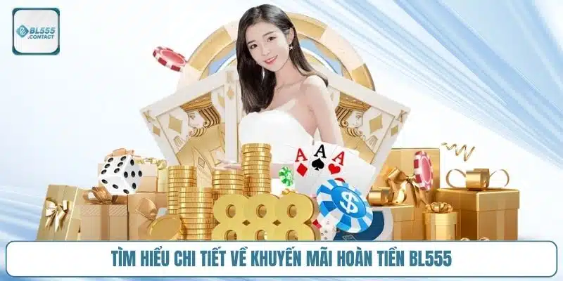 khuyen-mai-hoan-tien-bl555